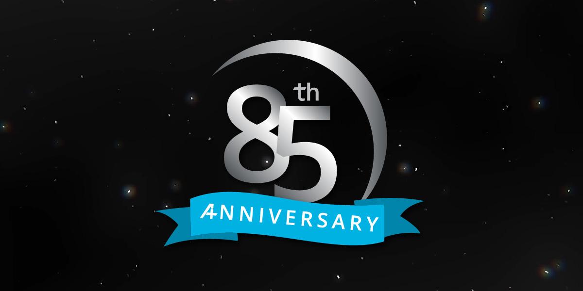 We're celebrating 85 years!